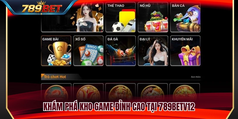 789BETV12 – Cổng Truy Cập 789BET Mới Cho Người Chơi Việt 3 Trải nghiệm hệ sinh thái trò chơi hấp dẫn nhất 2026