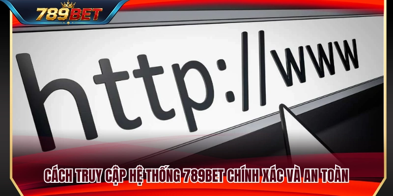 Các bước truy cập an toàn cho người dùng 