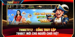 789BETV12 – Cổng Truy Cập 789BET Mới Cho Người Chơi Việt