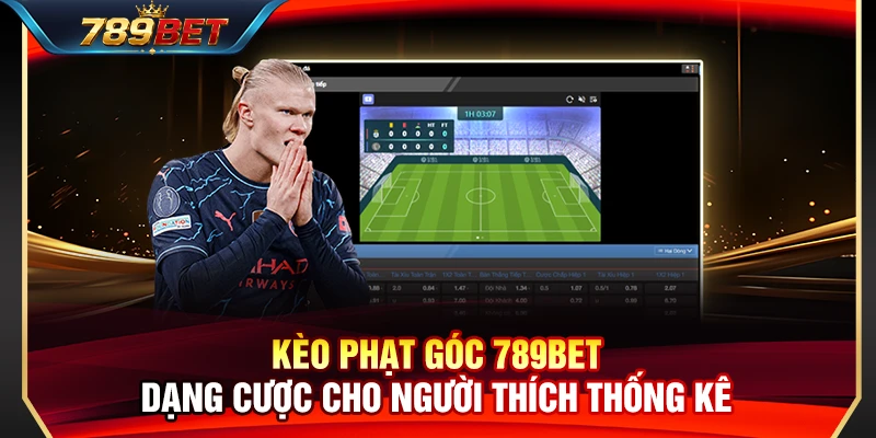 Kèo Phạt Góc 789BET – Dạng Cược Cho Người Thích Thống Kê