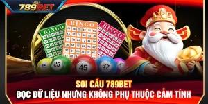 Soi Cầu 789BET – Đọc Dữ Liệu Nhưng Không Phụ Thuộc Cảm Tính