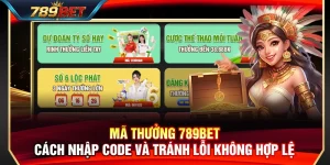 Mã Thưởng 789BET – Cách Nhập Code Và Tránh Lỗi Không Hợp Lệ