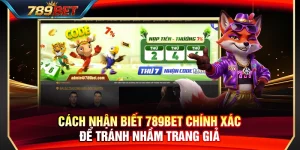 Cách Nhận Biết 789BET Chính Xác Để Tránh Nhầm Trang Giả