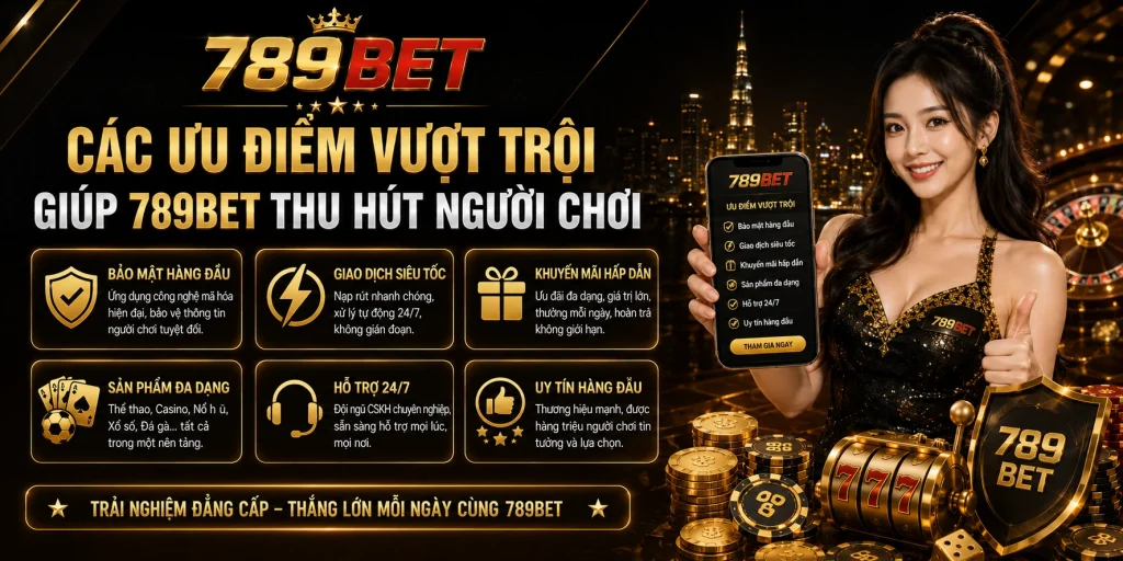 789BET - Trang Chủ 789BET – Link 789 BET Chính Thức – Tải APP Miễn Phí 2 Các ưu điểm vượt trội giúp 789BET thu hút người chơi