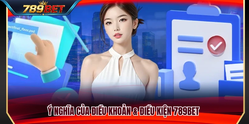 Mục tiêu của điều khoản & điều kiện 789BET