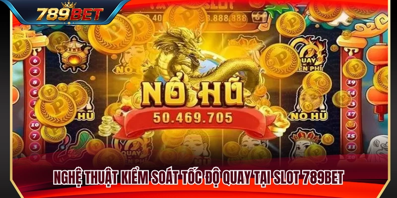 4 bước săn jackpot 789BET chuẩn cao thủ
