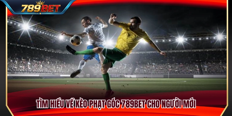 Khái niệm và cách hoạt động của kèo phạt góc 789BET 
