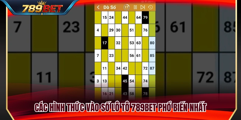 Lô Tô 789BET – Cách Vào Số Và Theo Dõi Kết Quả Trong Ngày 3 Những cách đánh lô tô được ưa chuộng