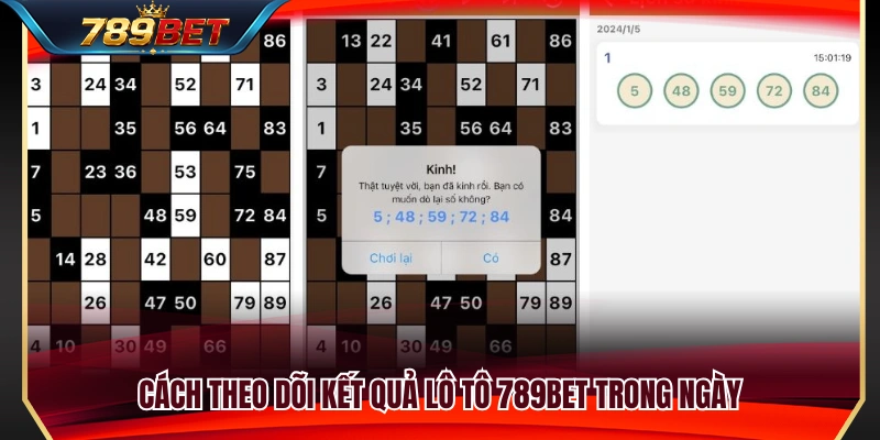 Lô Tô 789BET – Cách Vào Số Và Theo Dõi Kết Quả Trong Ngày 4 Hướng dẫn tra cứu kết quả lô tô 789BET nhanh chóng