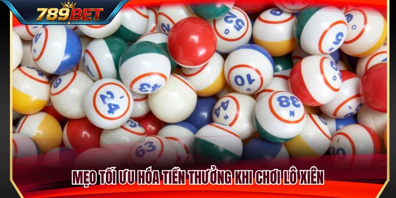 Chiến lược gia tăng lợi nhuận khi tham gia lô xiên 789BET