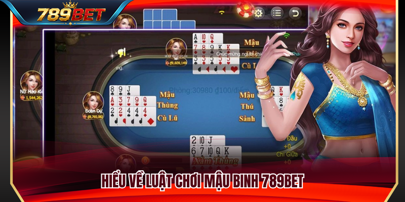 Mậu Binh 789BET – Cách Xếp Chi Chuẩn Xác Không Bị Binh Lủng 2 Tìm hiểu chi tiết luật chơi mậu binh 789BET