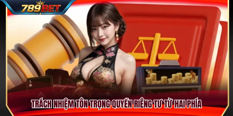 Quyền Riêng Tư 789BET 3 Nghĩa vụ bảo vệ quyền riêng tư của cả nhà cái và người chơi