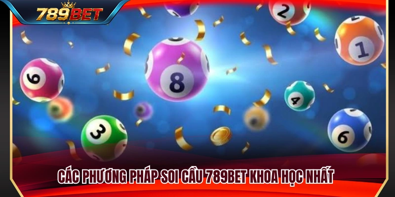 Soi Cầu 789BET – Đọc Dữ Liệu Nhưng Không Phụ Thuộc Cảm Tính 3 Tổng hợp phương pháp soi cầu lô đề phổ biến