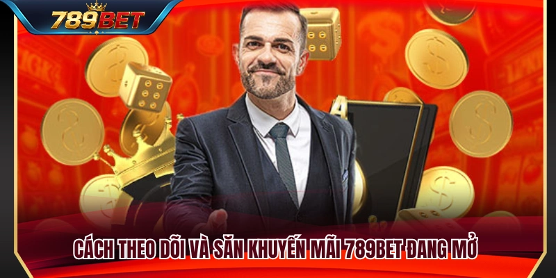 Sự Kiện 789BET Theo Tuần – Cách Theo Dõi Ưu Đãi Đang Mở 4 Hướng dẫn cập nhật nhanh các ưu đãi mới nhất