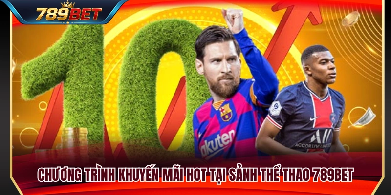 Thể Thao 789BET 3 Các ưu đãi nổi bật dành cho người chơi thể thao 789BET