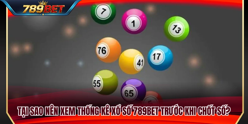 Lợi ích của việc phân tích dữ liệu xổ số trước khi chọn số 