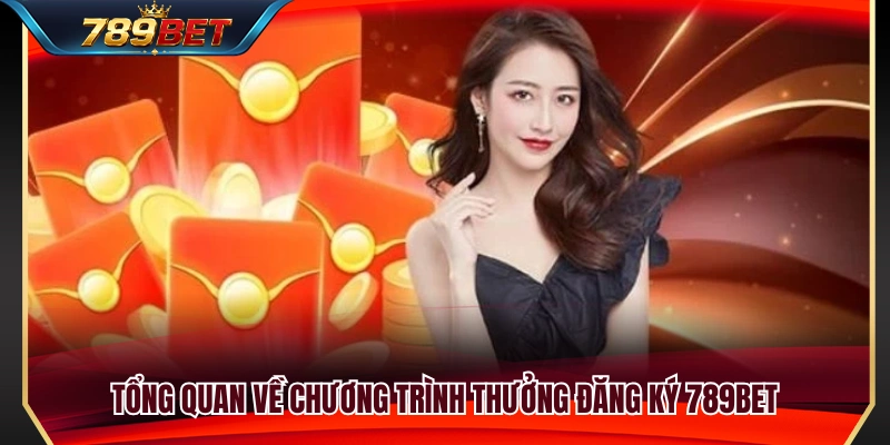 Khái quát về khuyến mãi đăng ký tài khoản 789 BET 