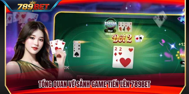 Tiến Lên 789BET – Cách Giữ Heo, Chặn Bài Và Về Nhất 2 Khám phá sảnh game tiến lên 789BET