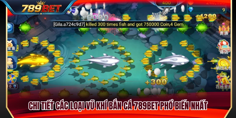 Vũ Khí Bắn Cá 789BET – Chọn Súng Và Mức Đạn Theo Từng Bàn 3 Điểm qua những loại vũ khí bắn cá tại 789 BET