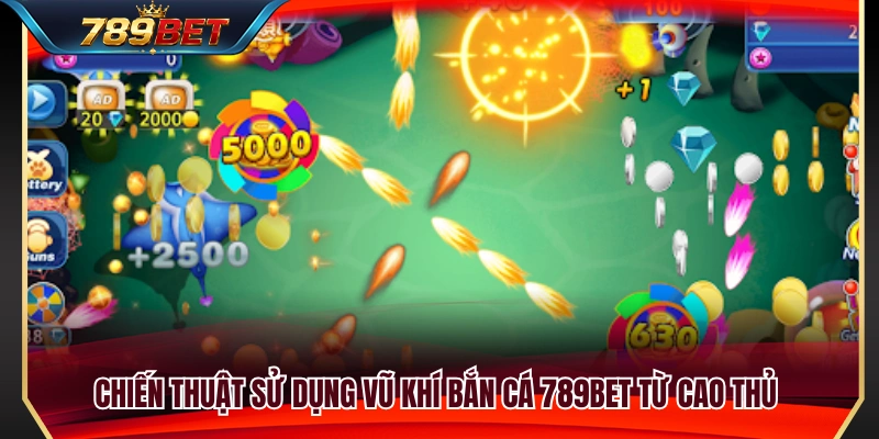 Vũ Khí Bắn Cá 789BET – Chọn Súng Và Mức Đạn Theo Từng Bàn 4 Bí quyết lựa chọn vũ khí hiệu quả theo kinh nghiệm cao thủ